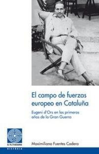 Produktbild: El campo de fuerza europeo en Catalu&ntilde;a : Eugeni d'Ors en los primeros a&ntilde;os de la Gran Guerra