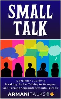 Produktbild: Small Talk: A Beginner's Guide to Breaking the Ice, Talking to Strangers, and Turning Acquaintances into Friends