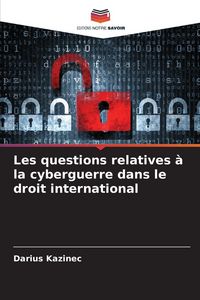 Produktbild: Les questions relatives &agrave; la cyberguerre dans le droit international
