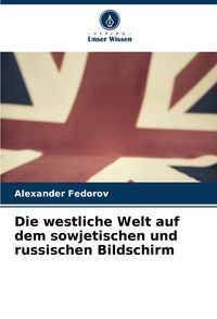 Produktbild: Die westliche Welt auf dem sowjetischen und russischen Bildschirm