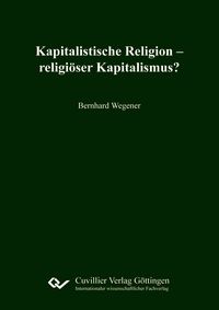 Produktbild: Kapitalistische Religion &ndash; religi&ouml;ser Kapitalismus?