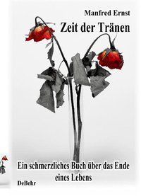 Produktbild: Zeit der Tr&auml;nen - ein schmerzliches Buch &uuml;ber das Ende eines Lebens