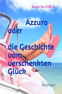 Produktbild: Azzurro oder die Geschichte vom verschenkten Gl&uuml;ck
