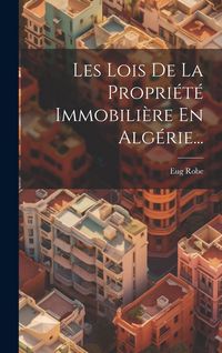Produktbild: Les Lois De La Propri&eacute;t&eacute; Immobili&egrave;re En Alg&eacute;rie...