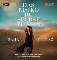 Produktbild: Das Risiko, du selbst zu sein. Wie du wagst, wof&uuml;r dein Herz sich l&auml;ngst entschieden hat