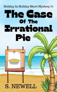 Produktbild: The Case Of The Irrational Pie (Holiday In Holiday Short Mystery, #1)