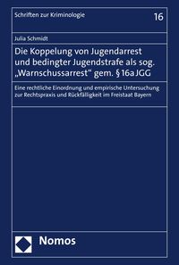 Produktbild: Die Koppelung von Jugendarrest und bedingter Jugendstrafe als sog. "Warnschussarrest" gem. &sect; 16a JGG