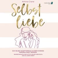 Produktbild: Selbstliebe: Sich selbst akzeptieren & zu einer starken Pers&ouml;nlichkeit werden. Wahrscheinlich das letzte Selbstliebe Buch, das du lesen wirst!