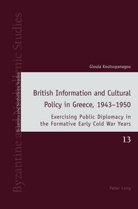 Produktbild: British Information and Cultural Policy in Greece, 1943&ndash;1950