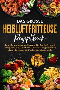 Produktbild: Das gro&szlig;e Hei&szlig;luftfritteuse Rezeptbuch