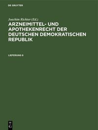 Produktbild: Arzneimittel- und Apothekenrecht der Deutschen Demokratischen Republik. Lieferung 6