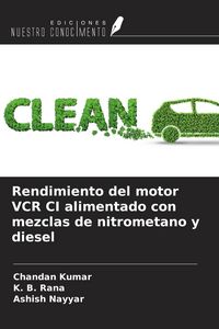 Produktbild: Rendimiento del motor VCR CI alimentado con mezclas de nitrometano y diesel
