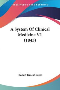 Produktbild: A System Of Clinical Medicine V1 (1843)
