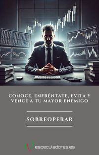 Produktbild: Sobreoperar (El trading es la forma m&aacute;s dif&iacute;cil de ganar dinero f&aacute;cil)