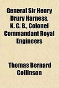 Produktbild: General Sir Henry Drury Harness, K. C. B., Colonel Commandant Royal Engineers