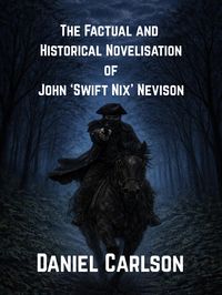 Produktbild: The Factual and Historical Novelisation of John 'Swift Nix' Nevison
