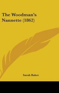 Produktbild: Baker, S: Woodman's Nannette (1862)