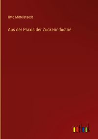 Produktbild: Aus der Praxis der Zuckerindustrie