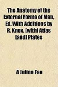 Produktbild: The Anatomy of the External Forms of Man, Ed. with Additions by R. Knox. [With] Atlas [And] Plates