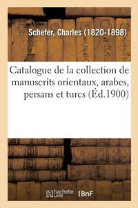 Produktbild: Catalogue de la collection de manuscrits orientaux, arabes, persans et turcs