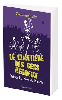 Produktbild: Le cimeti&egrave;re des gens heureux : br&egrave;ves histoires de la mort