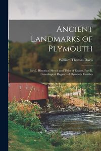 Produktbild: Ancient Landmarks of Plymouth: Part I. Historical Sketch and Titles of Estates. Part Ii. Genealogical Register of Plymouth Families