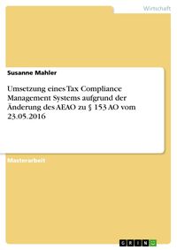 Produktbild: Umsetzung eines Tax Compliance Management Systems aufgrund der &Auml;nderung des AEAO zu &sect; 153 AO vom 23.05.2016
