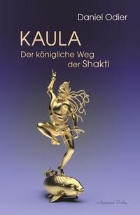 Produktbild: Kaula - Der k&ouml;nigliche Weg der Shakti