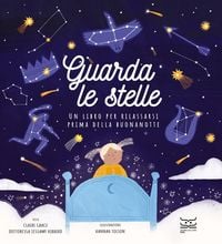 Produktbild: Guarda le stelle. Un libro per rilassarsi prima della buonanotte