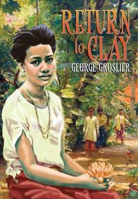 Produktbild: Return to Clay - A Romance of Colonial Cambodia