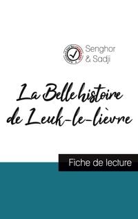 Produktbild: La Belle histoire de Leuk-le-li&egrave;vre de L&eacute;opold S&eacute;dar Senghor (fiche de lecture et analyse compl&egrave;te de l'oeuvre)