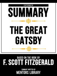 Produktbild: Extended Summary - The Great Gatsby - Based On The Book By F. Scott Fitzgerald