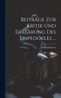 Produktbild: Beitr&auml;ge Zur Kritik Und Erkl&auml;rung Des Empedokles ...