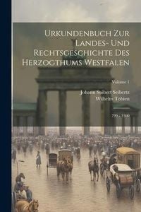 Produktbild: Urkundenbuch Zur Landes- Und Rechtsgeschichte Des Herzogthums Westfalen: 799 - 1300; Volume 1