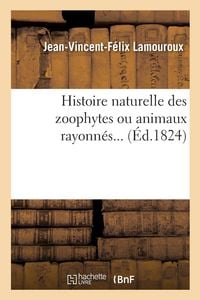 Produktbild: Histoire naturelle des zoophytes ou animaux rayonn&eacute;s