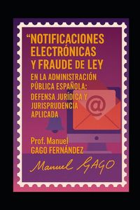 Produktbild: Notificaciones Electr&oacute;nicas y Fraude de Ley en la Administraci&oacute;n P&uacute;blica Espa&ntilde;ola