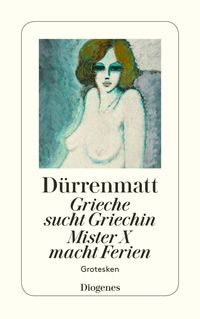 Bild vom Artikel Grieche sucht Griechin / Mr. X macht Ferien / Nachrichten über den Stand des Ze vom Autor Friedrich Dürrenmatt