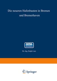 Produktbild: Die neueren Hafenbauten in Bremen und Bremerhaven