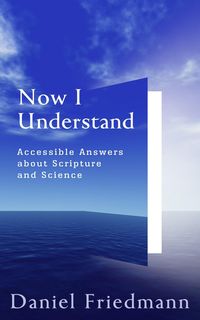 Produktbild: Now I Understand: Accessible Answers about Scripture and Science (Cosmic Answers, #2)