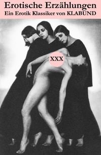 Produktbild: Erotische Erz&auml;hlungen (Ein Erotik Klassiker von Klabund)