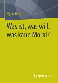Produktbild: Was ist, was will, was kann Moral?