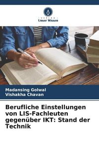 Produktbild: Berufliche Einstellungen von LIS-Fachleuten gegen&uuml;ber IKT: Stand der Technik