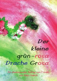 Bild vom Artikel Der kleine grün-rosa Drache Grosa vom Autor Anke Stawicki