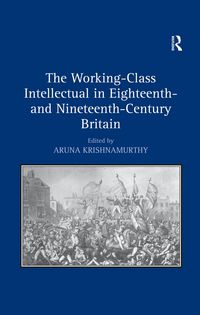 Produktbild: The Working-Class Intellectual in Eighteenth- and Nineteenth-Century Britain