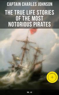 Produktbild: The True Life Stories of the Most Notorious Pirates (Vol. 1&2)