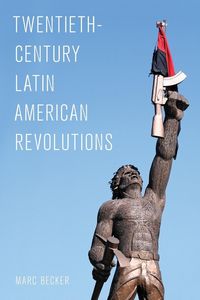 Produktbild: Becker, M: Twentieth-Century Latin American Revolutions