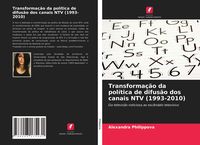Produktbild: Transforma&ccedil;&atilde;o da pol&iacute;tica de difus&atilde;o dos canais NTV (1993-2010)
