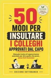 Produktbild: 50 modi per insultare i colleghi approvati dal capo