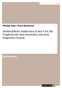 Produktbild: Strafrechtliche Sanktionen in den USA. Ein Vergleich mit dem deutschen und dem belgischen System