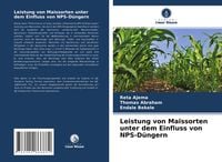 Produktbild: Leistung von Maissorten unter dem Einfluss von NPS-D&uuml;ngern